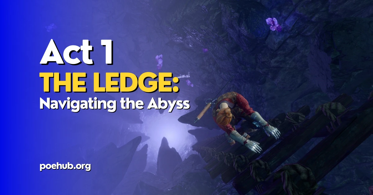Act 1 The Ledge: Navigating the Abyss – Expert Guide | PoeHub